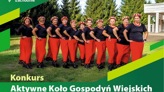 Czas nagrodzić Koła Gospodyń Wiejskich. Za aktywną i twórczą działalność dla regionu.