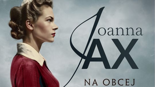 Dalsze losy repatriowanych z Wołynia Premiera drugiej części sagi Na obcej ziemi Joanny Jax