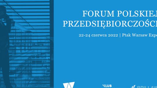 Forum Polskiej Przedsiębiorczości, 22-24 czerwca 2022