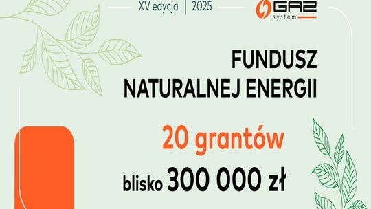 GAZ-SYSTEM ogłasza laureatów XV edycji programu grantowego Fundusz Naturalnej Energii
