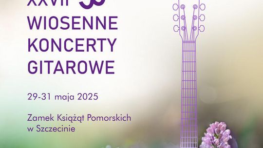 Gitarowe święto muzyki na Zamku. Przed nami XXVII Wiosenne Koncerty Gitarowe