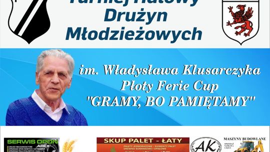 III Turniej Halowy Drużyn Młodzieżowych   Im. Władysława Klusarczyka ,, Płoty Ferie Cap 2019" 
