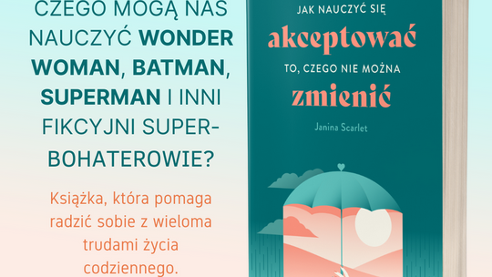 „Jak nauczyć się akceptować to, czego nie można zmienić”