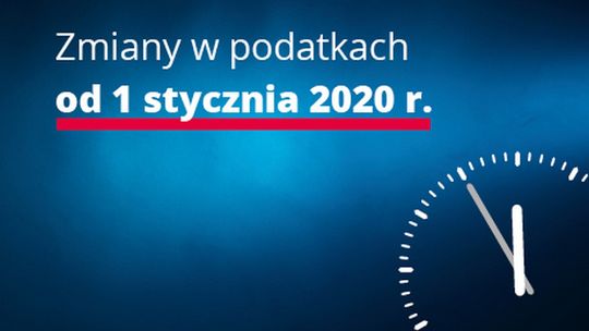 Jakie zmiany w podatkach od 1 stycznia 2020 r.