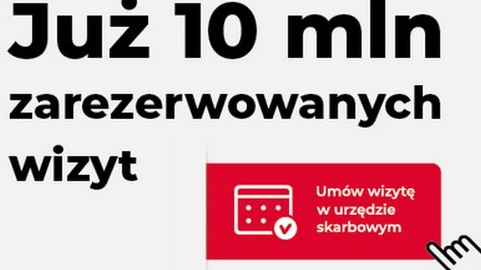 Już 10 mln wizyt zarezerwowanych przez usługę „Umów wizytę w urzędzie skarbowym”