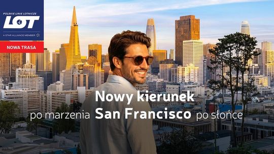 Kolejny krok za ocean. LOT zainaugurował bezpośrednie rejsy do San Francisco