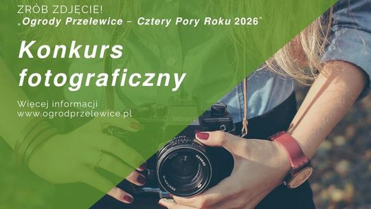 Konkurs fotograficzny „Ogrody Przelewice – Cztery Pory Roku 2026”