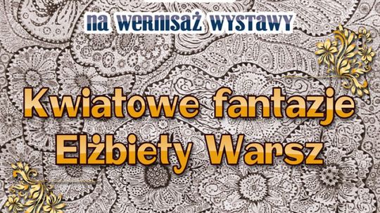 Kwiatowe fantazje – wernisaż w Muzeum i Galerii Brama