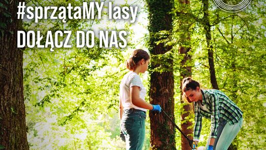 Lasy Państwowe rozpoczynają trzecią edycję akcji „SprzątaMy”