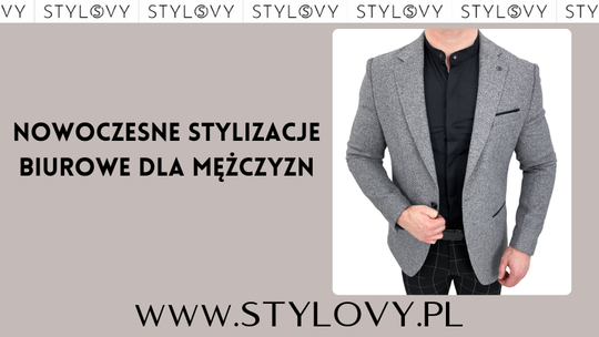 Nowoczesne stylizacje biurowe dla mężczyzn