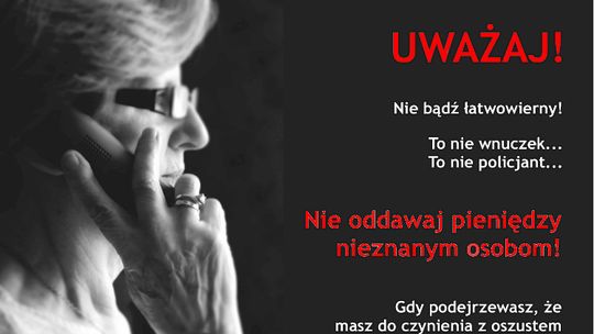 Oszustwa "na policjanta" - seniorze uważaj!