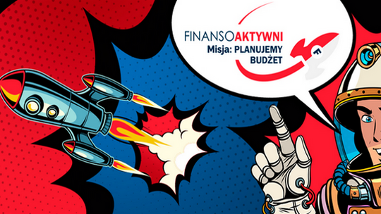 Planujemy budżet Rusza 6. edycja programu „Finansoaktywni”