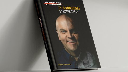 „Po słonecznej stronie życia” – książka Damiana Abramowicza, która najpierw tobą wstrząśnie a następnie przywróci nadzieję