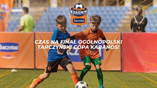 Przed nami Finał Ogólnopolski Tarczyński Copa Kabanos!