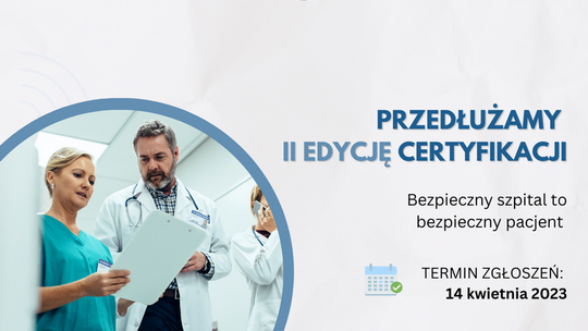 Przedłużamy program „Bezpieczny szpital to bezpieczny pacjent – certyfikat bezpieczeństwa i jakości”