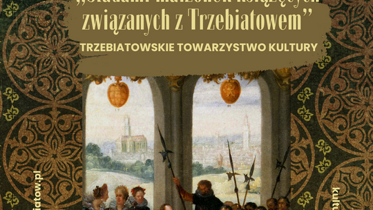 „Śladami małżonek książęcych związanych z Trzebiatowem”