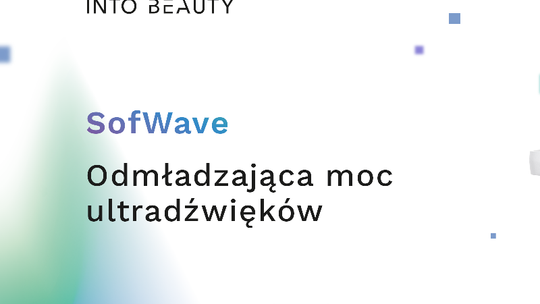 SofWave – bezoperacyjny lifting, który wykonamy w przerwie na lunch