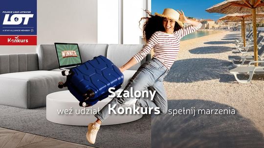 Spełniaj podróżnicze marzenia z PLL LOT i wygrywaj w Szalonym Konkursie Spełniaj podróżnicze marzenia z PLL LOT i wygrywaj w Szalonym Konkursie