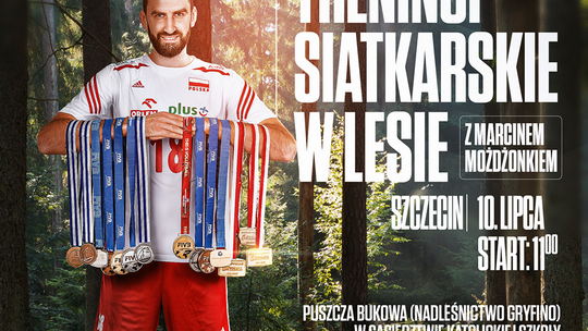 Treningi siatkarskie z Marcinem Możdżonkiem na terenie Nadleśnictwa Gryfino