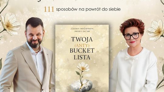 „Twoja (Anty)Bucket Lista. 111 Sposobów na powrót do siebie”, Jolanta Kwaśniewska i Jakub B. Bączek.