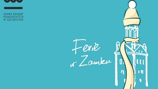 Twórcze, kreatywne podróże w czasie, czyli Ferie w Zamku