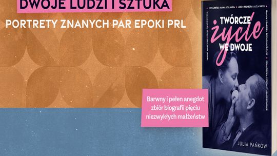 . „Twórcze życie we dwoje” autorstwa Julii Pańków