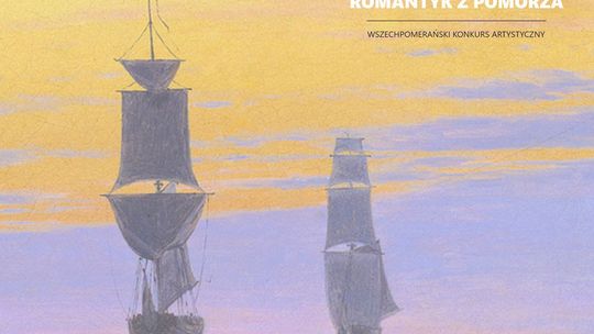 Wszechpomerański* konkurs artystyczny: Caspar David Friedrich – romantyk z Pomorza