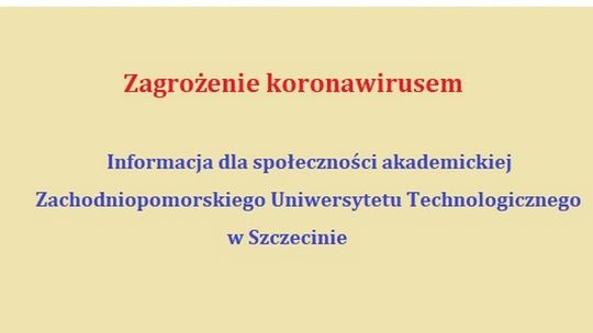 Zagrożenie koronawirusem. Informacja dla społeczności akademickiej Zachodniopomorskiego Uniwersytetu Technologicznego w Szczecinie