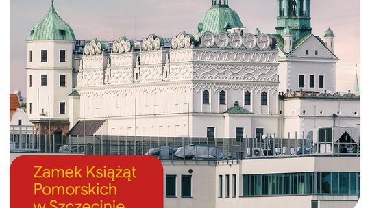 Złota Pinezka Google dla Zamku Książąt Pomorskich w Szczecinie