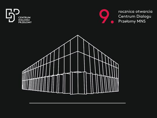 9. ROCZNICA OTWARCIA MNS–CDP