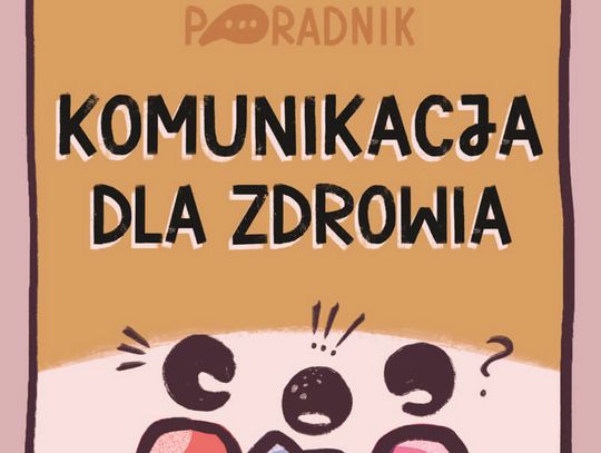 Aż 75% Polaków twierdzi, że nie ma łatwego dostępu do informacji  o badaniach profilaktycznych  – poradnik Komunikacja dla zdrowia pokazuje, jak to zmienić