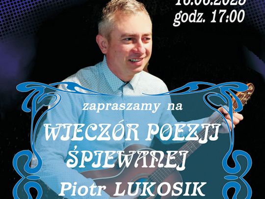 GDK Zaprasza: koncert poezji śpiewanej w wykonaniu Piotra Lukosika