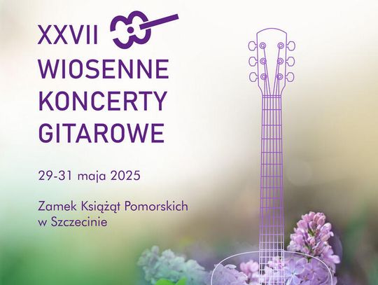 Gitarowe święto muzyki na Zamku. Przed nami XXVII Wiosenne Koncerty Gitarowe