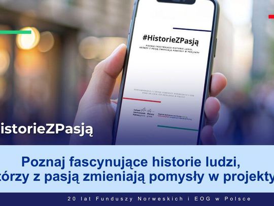 Kampania #HistorieZPasją - opowieści, które mają twarze i emocje