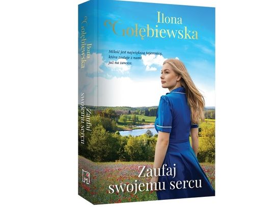 książki „Zaufaj swojemu sercu” - Najnowsza powieść Ilony Gołębiewskiej