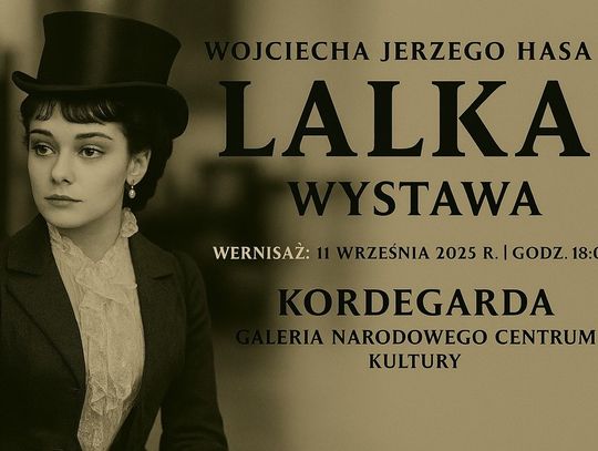 „Lalka” Wojciecha Jerzego Hasa – wystawa w Kordegardzie – galerii Narodowego Centrum Kultury