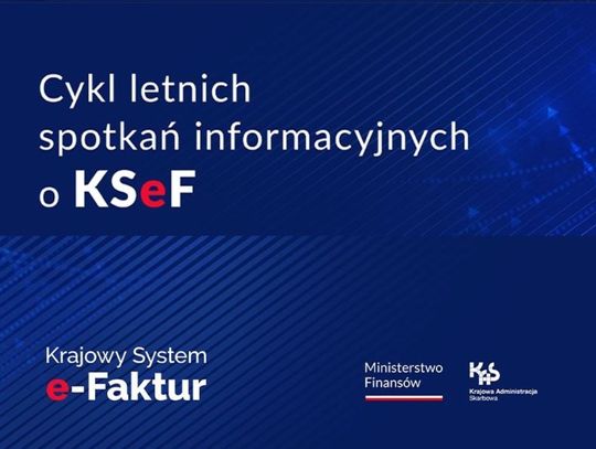 Letnie spotkania informacyjne o KSeF. Bądź na bieżąco – zaprasza KAS