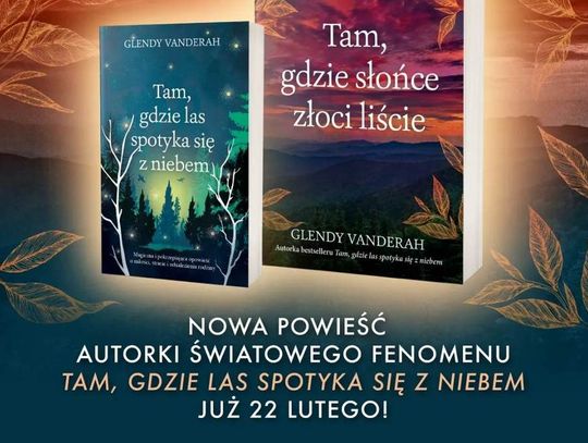 Nowa powieść autorki światowego fenomenu  „Tam, gdzie las spotyka się z niebem"!