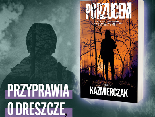 „Porzuceni” Macieja Kaźmierczaka w księgarniach już od 5 października!