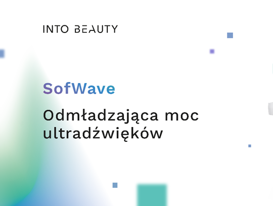 SofWave – bezoperacyjny lifting, który wykonamy w przerwie na lunch