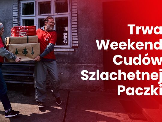 Trwa Weekend Cudów Szlachetnej Paczki.