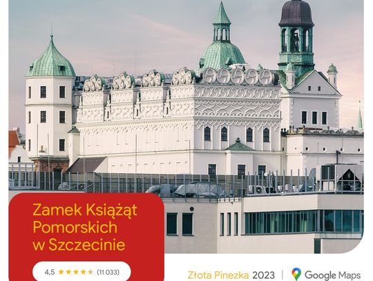 Złota Pinezka Google dla Zamku Książąt Pomorskich w Szczecinie