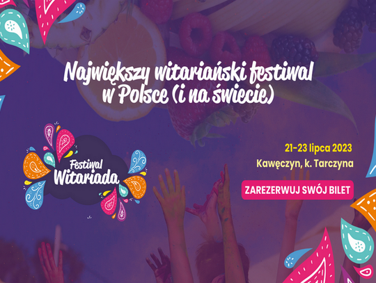 Zostań zdrowszą i lepszą wersją siebie na Witariadzie! IV edycja największego festiwalu witariańskiego na świecie już 21-23 lipca!