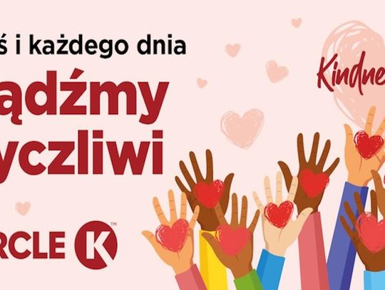 Życzliwość ma realną moc. W Circle K trwa Kindness Week - sieć zaprasza do wspólnego świętowania