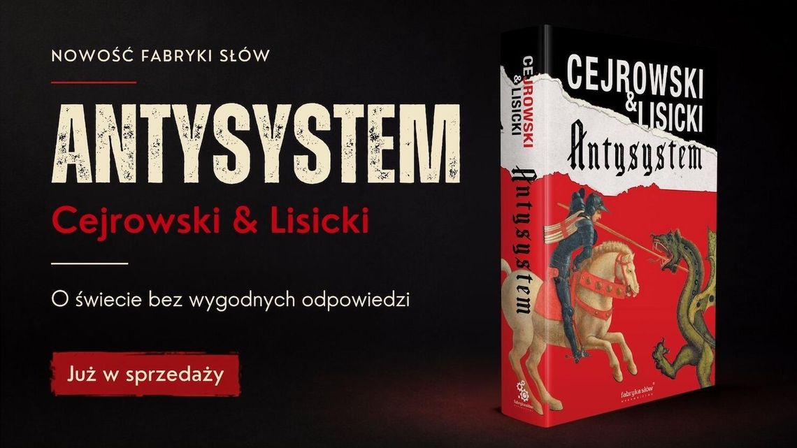 „Antysystem” już w sprzedaży. Wojciech Cejrowski i Paweł Lisicki o świecie bez wygodnych odpowiedzi „Antysystem” już w sprzedaży. Wojciech Cejrowski i Paweł Lisicki o świecie bez wygodnych odpowiedzi