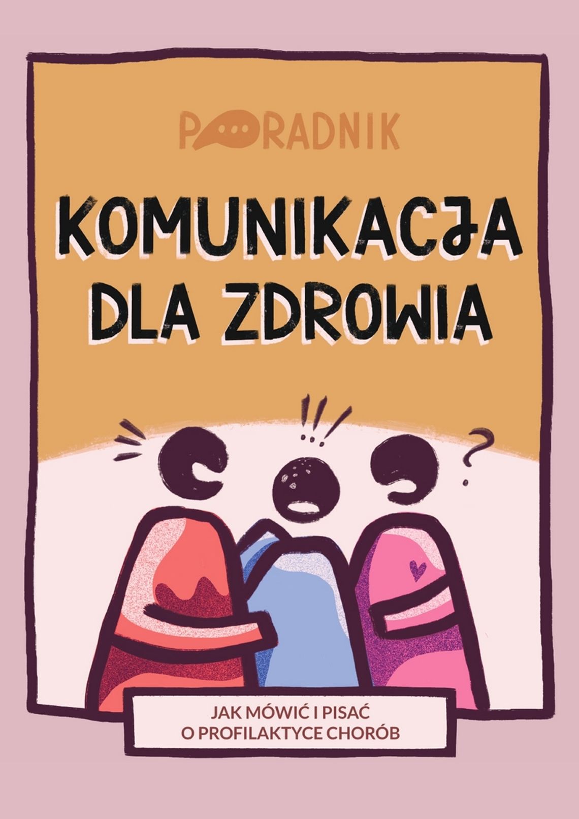 Aż 75% Polaków twierdzi, że nie ma łatwego dostępu do informacji  o badaniach profilaktycznych  – poradnik Komunikacja dla zdrowia pokazuje, jak to zmienić