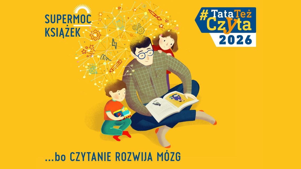 Czytanie rozwija mózg – ruszyła tegoroczna odsłona kampanii: #TataTeżCzyta2026 Czytanie rozwija mózg – ruszyła tegoroczna odsłona kampanii: #TataTeżCzyta2026