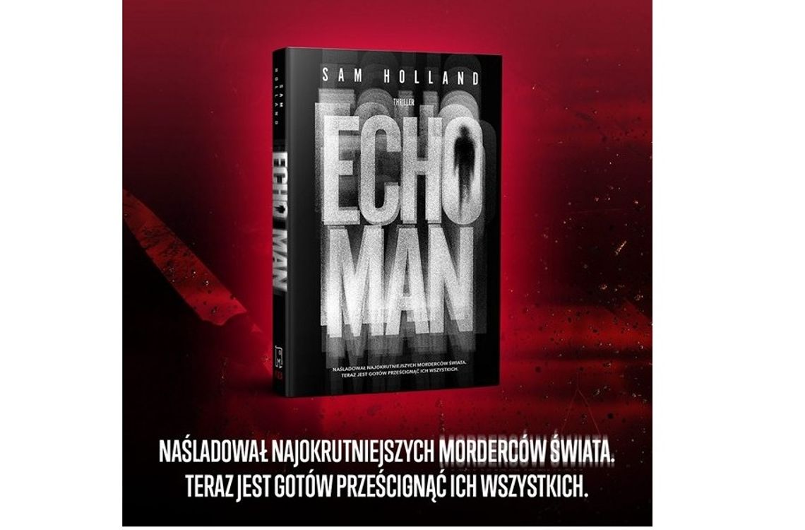 „Echo Man” to propozycja dla czytelników o naprawdę mocnych nerwach