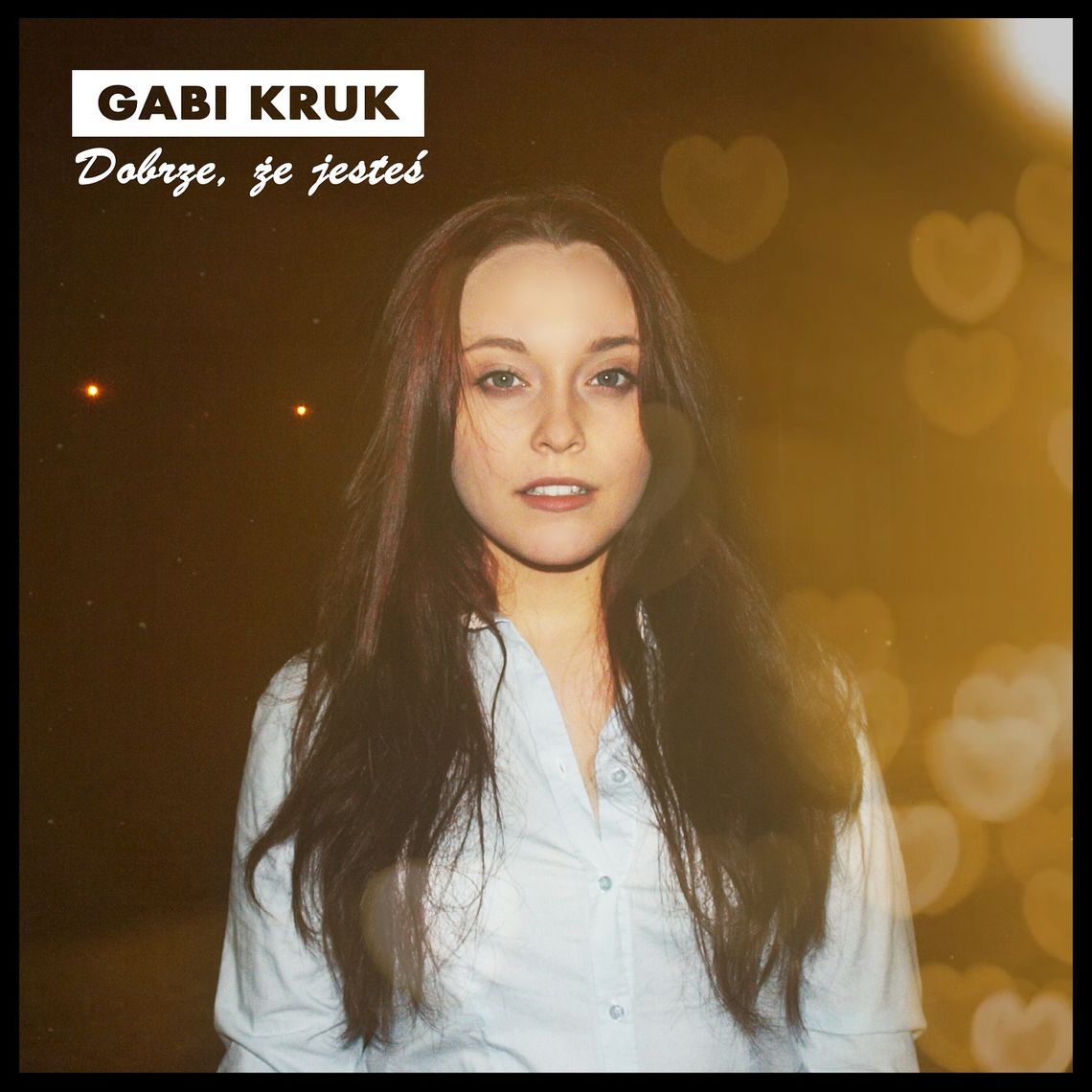 GABI KRUK – DOBRZE, ŻE JESTEŚ