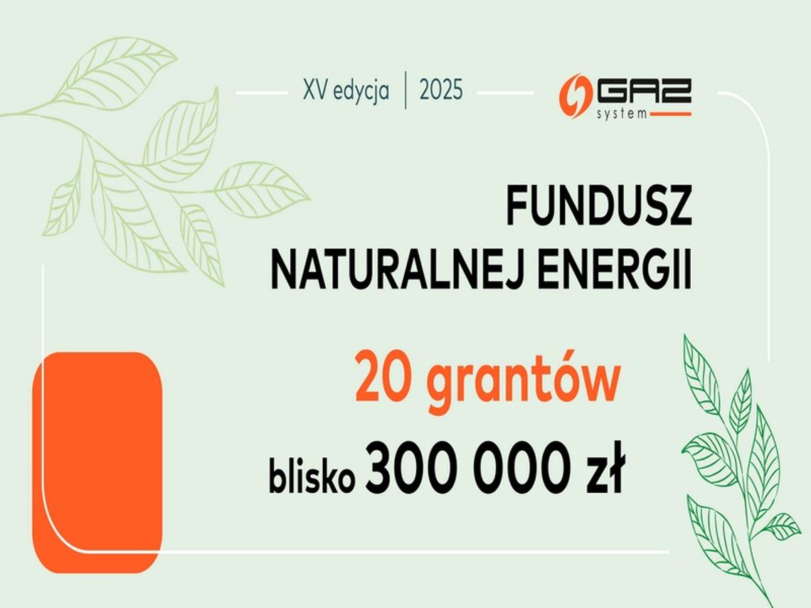 GAZ-SYSTEM ogłasza laureatów XV edycji programu grantowego Fundusz Naturalnej Energii